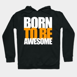 Born To Be Awesome Hoodie